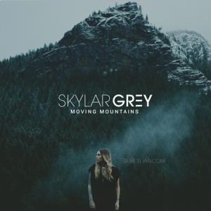 moving mountains Skylar Grey《Moving Mountains》中文歌词