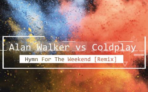 hymn the weekend歌词 Coldplay《Hymn For The Weekend》歌词