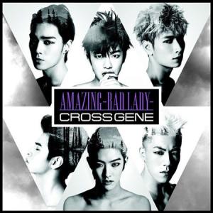 cross gene CROSS GENE《Amazing - Bad Lady》歌词