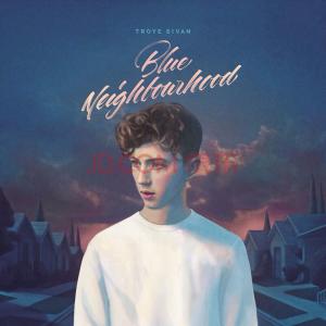 blue troye sivan歌词 Troye Sivan(特洛耶・希文)《BLUE》歌词