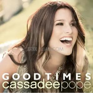 cassadee pope Cassadee Pope《Good Times》中文歌词