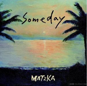 someday音译歌词 Matzka《Someday》歌词