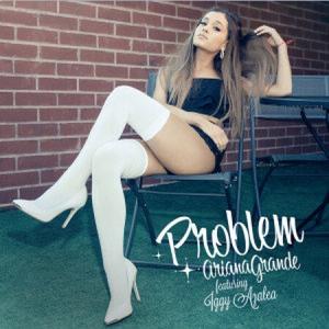 ariana grande 好恶心 Ariana Grande《Problem》歌词